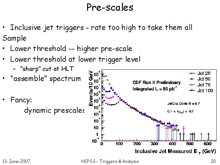 Pre-scales • Inclusive jet triggers - rate too high to take them all Sample
