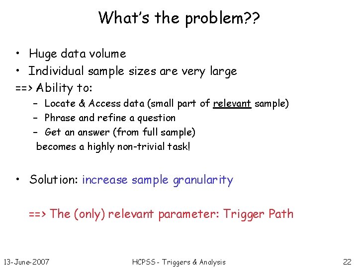 What’s the problem? ? • Huge data volume • Individual sample sizes are very