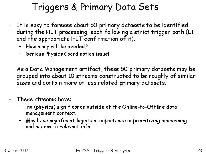 Triggers & Primary Data Sets • It is easy to foresee about 50 primary