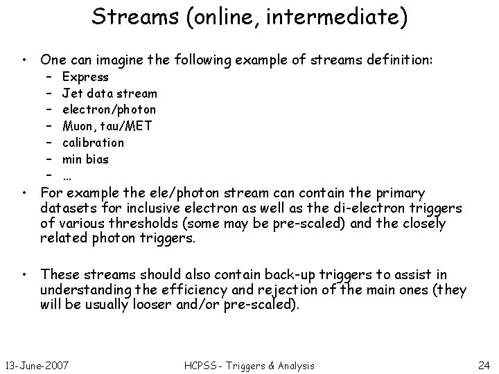 Streams (online, intermediate) • One can imagine the following example of streams definition: –