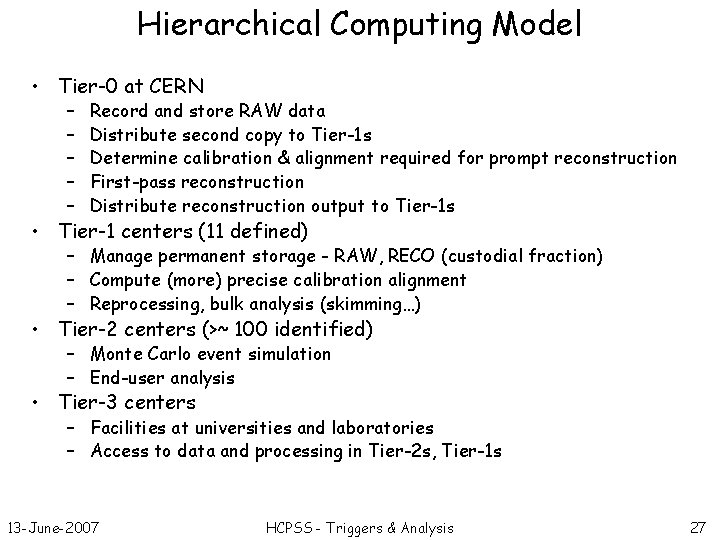 Hierarchical Computing Model • Tier-0 at CERN – – – Record and store RAW
