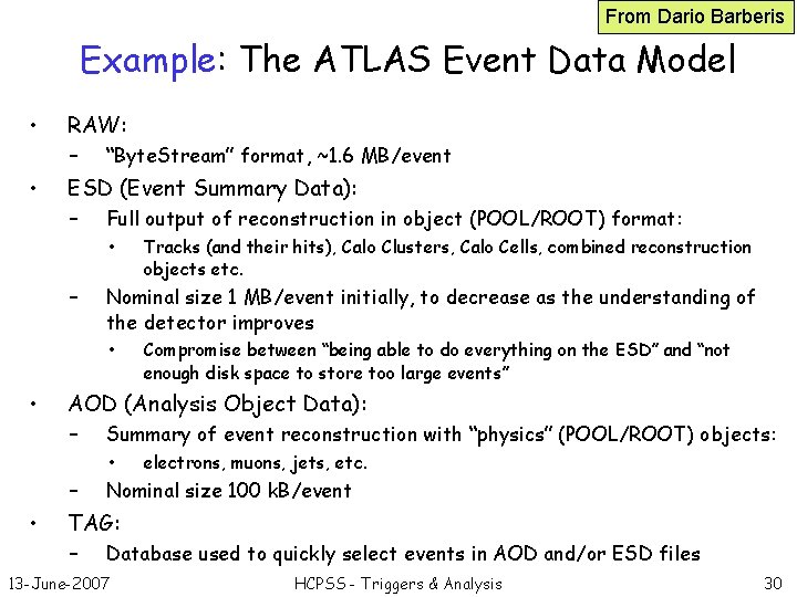 From Dario Barberis Example: The ATLAS Event Data Model • RAW: – • “Byte.