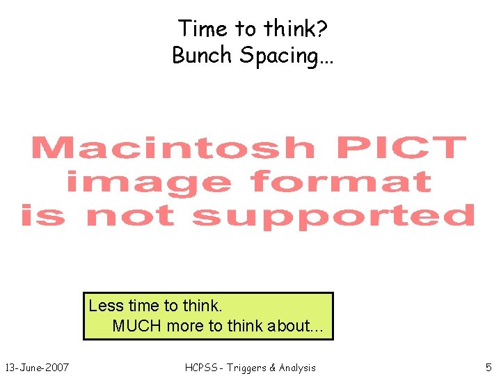 Time to think? Bunch Spacing… Less time to think. MUCH more to think about…