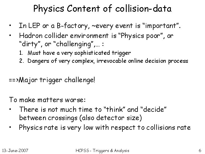 Physics Content of collision-data • • In LEP or a B-factory, ~every event is