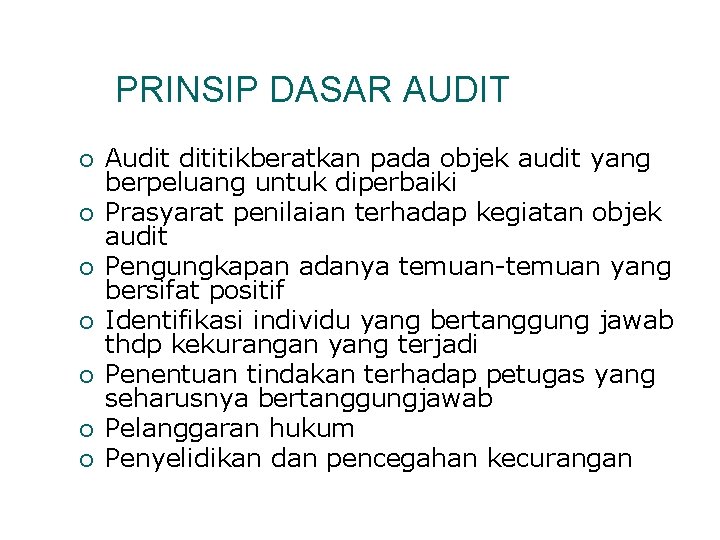 PRINSIP DASAR AUDIT ¡ ¡ ¡ ¡ Audit dititikberatkan pada objek audit yang berpeluang