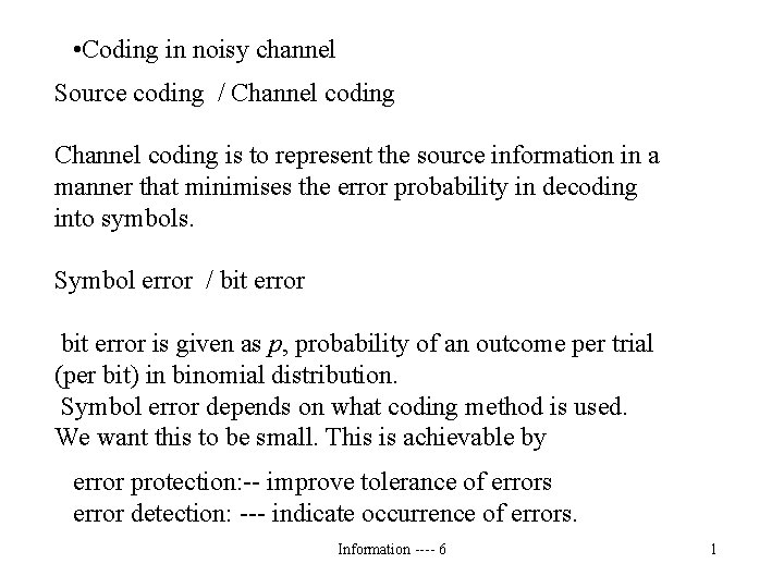  • Coding in noisy channel Source coding / Channel coding is to represent