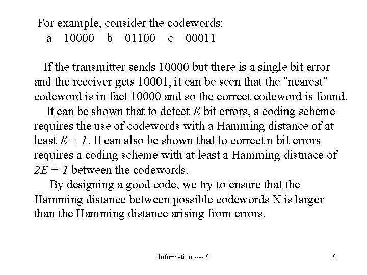 For example, consider the codewords: a 10000 b 01100 c 00011 If the transmitter