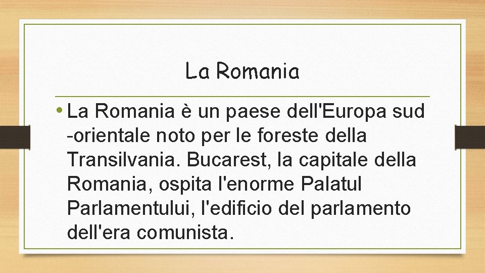 La Romania • La Romania è un paese dell'Europa sud -orientale noto per le