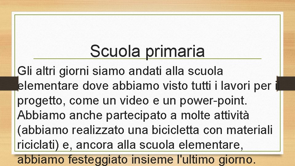 Scuola primaria Gli altri giorni siamo andati alla scuola elementare dove abbiamo visto tutti