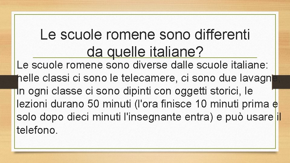 Le scuole romene sono differenti da quelle italiane? Le scuole romene sono diverse dalle