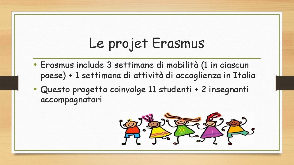 Le projet Erasmus • Erasmus include 3 settimane di mobilità (1 in ciascun paese)