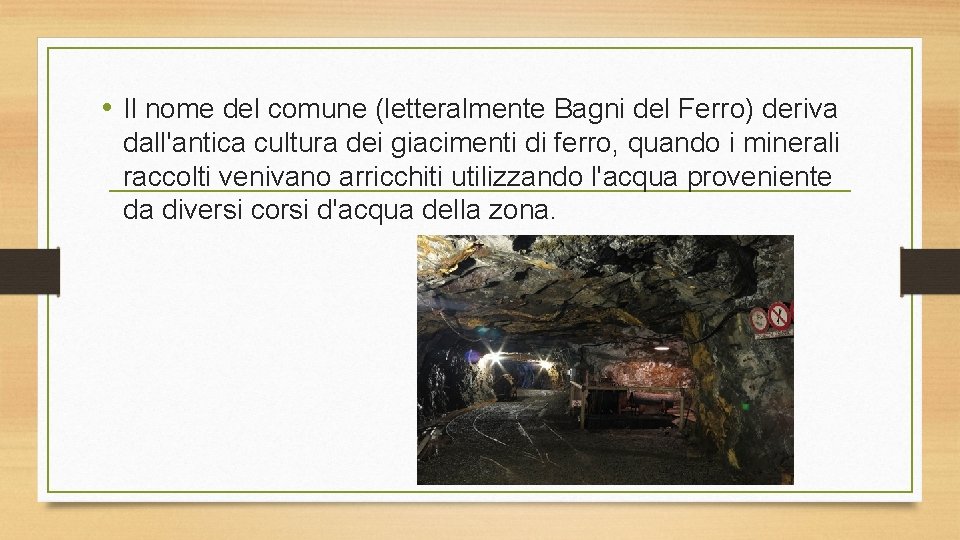  • Il nome del comune (letteralmente Bagni del Ferro) deriva dall'antica cultura dei