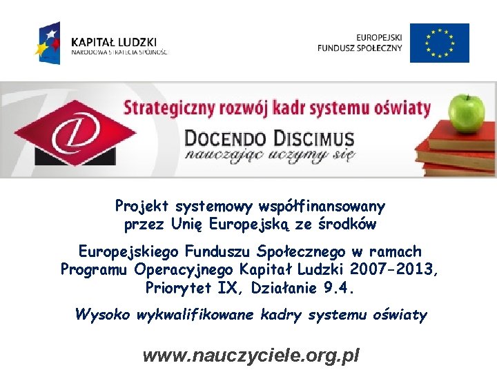 Projekt systemowy współfinansowany przez Unię Europejską ze środków Europejskiego Funduszu Społecznego w ramach Programu