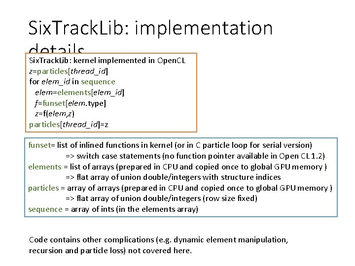 Six. Track. Lib: implementation details Six. Track. Lib: kernel implemented in Open. CL z=particles[thread_id]