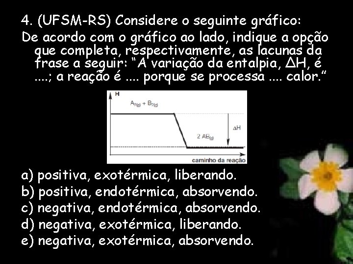 4. (UFSM-RS) Considere o seguinte gráfico: De acordo com o gráfico ao lado, indique