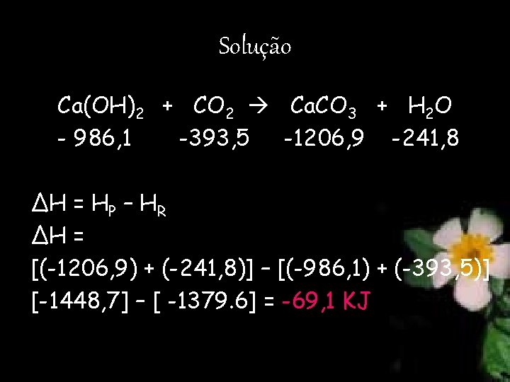 Solução Ca(OH)2 + CO 2 Ca. CO 3 + H 2 O - 986,