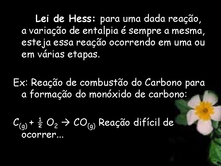 Lei de Hess: para uma dada reação, a variação de entalpia é sempre a