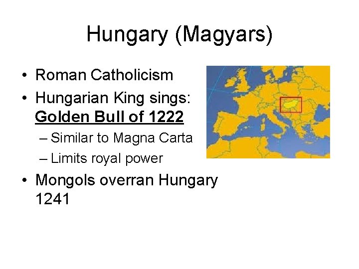 Hungary (Magyars) • Roman Catholicism • Hungarian King sings: Golden Bull of 1222 –