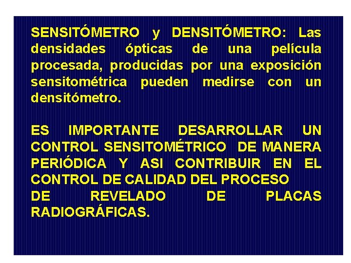 SENSITÓMETRO y DENSITÓMETRO: Las densidades ópticas de una película procesada, producidas por una exposición