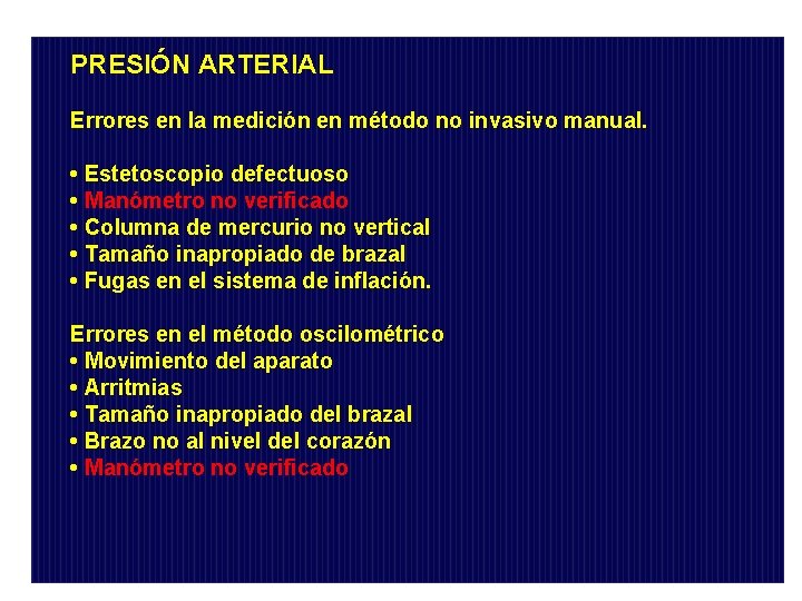 PRESIÓN ARTERIAL Errores en la medición en método no invasivo manual. • Estetoscopio defectuoso