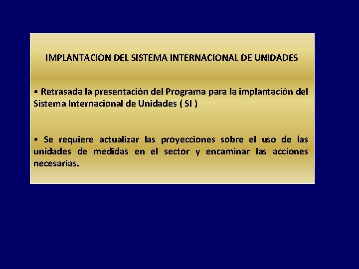  IMPLANTACION DEL SISTEMA INTERNACIONAL DE UNIDADES • Retrasada la presentación del Programa para