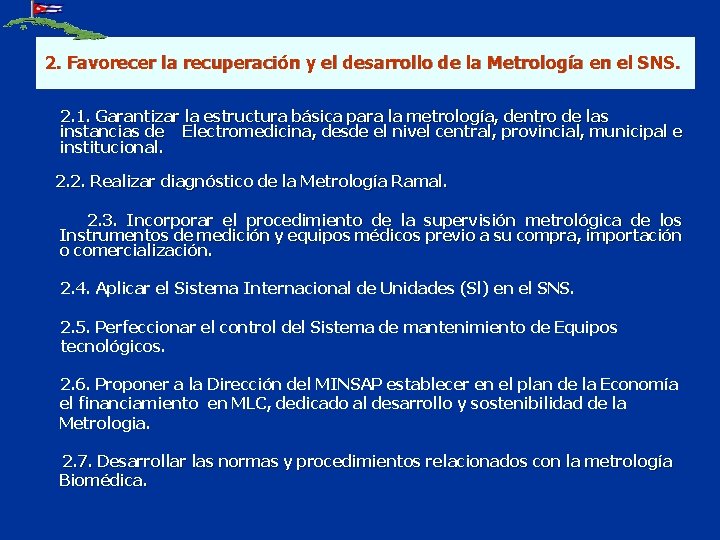 2. Favorecer la recuperación y el desarrollo de la Metrología en el SNS. 2.