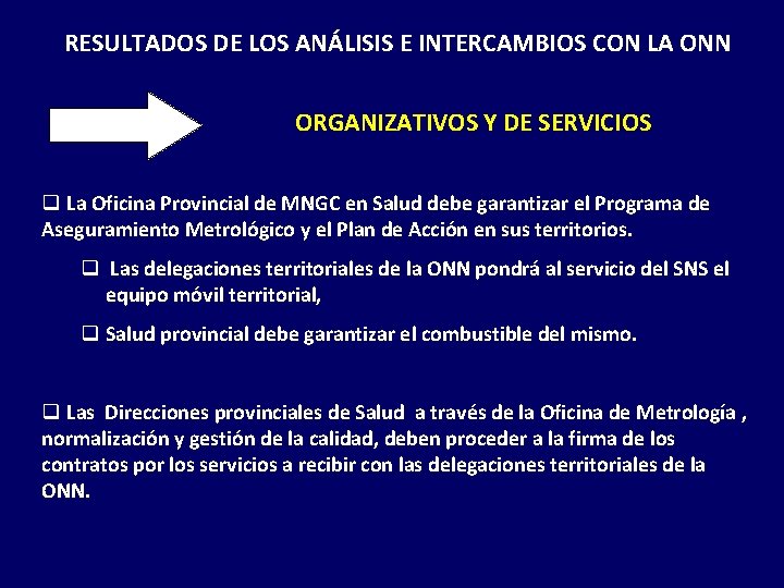 RESULTADOS DE LOS ANÁLISIS E INTERCAMBIOS CON LA ONN ORGANIZATIVOS Y DE SERVICIOS q