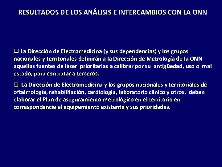 RESULTADOS DE LOS ANÁLISIS E INTERCAMBIOS CON LA ONN q La Dirección de Electromedicina