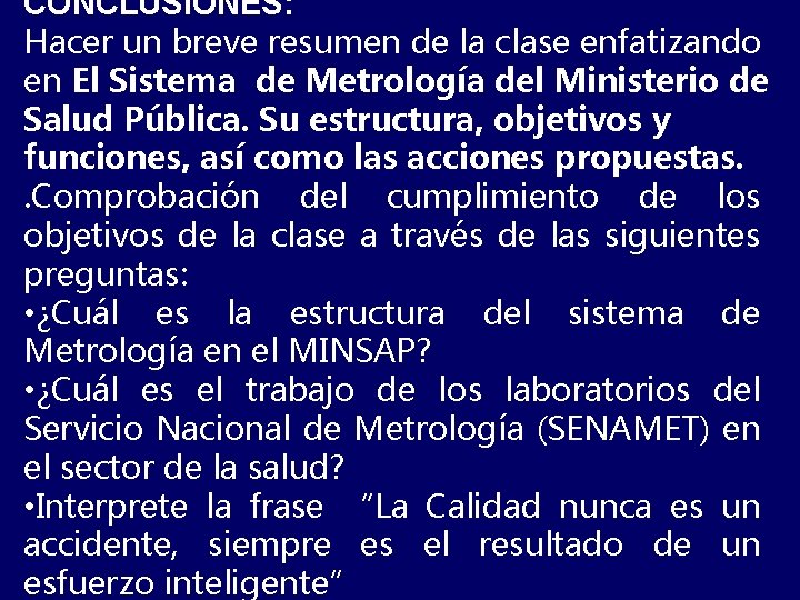 CONCLUSIONES: Hacer un breve resumen de la clase enfatizando en El Sistema de Metrología