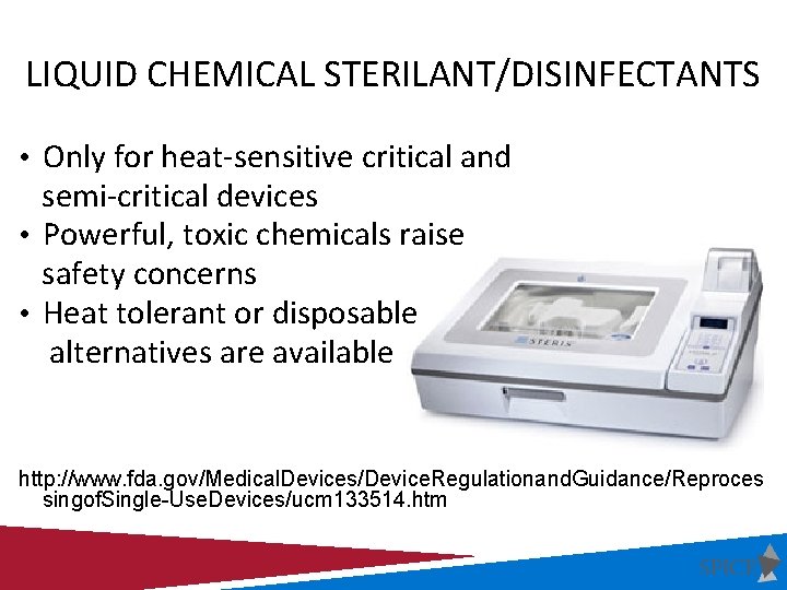 LIQUID CHEMICAL STERILANT/DISINFECTANTS • Only for heat-sensitive critical and semi-critical devices • Powerful, toxic