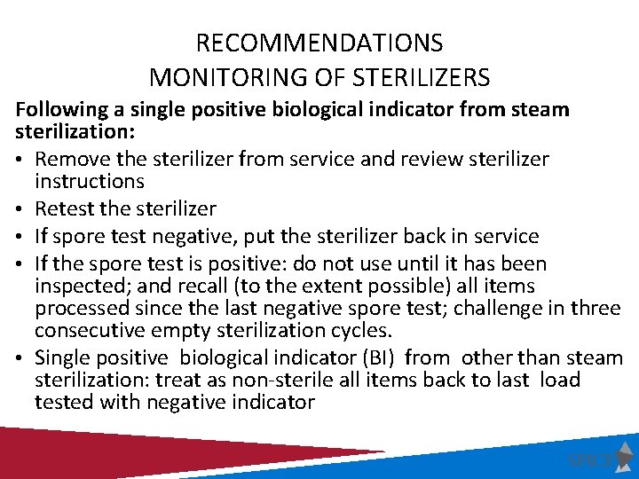 RECOMMENDATIONS MONITORING OF STERILIZERS Following a single positive biological indicator from steam sterilization: •