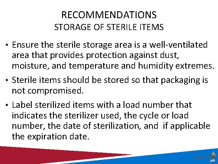 RECOMMENDATIONS STORAGE OF STERILE ITEMS • Ensure the sterile storage area is a well-ventilated