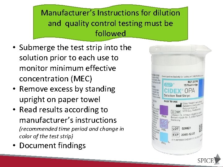 Manufacturer’s Instructions for dilution and quality control testing must be followed • Submerge the