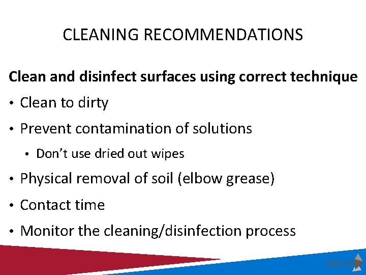 CLEANING RECOMMENDATIONS Clean and disinfect surfaces using correct technique • Clean to dirty •