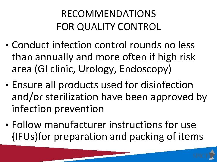 RECOMMENDATIONS FOR QUALITY CONTROL • Conduct infection control rounds no less than annually and