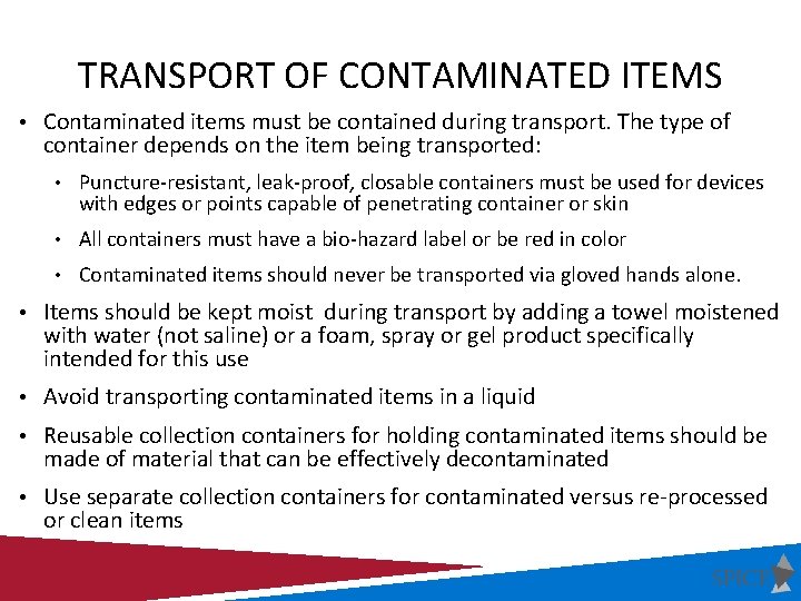 TRANSPORT OF CONTAMINATED ITEMS • Contaminated items must be contained during transport. The type