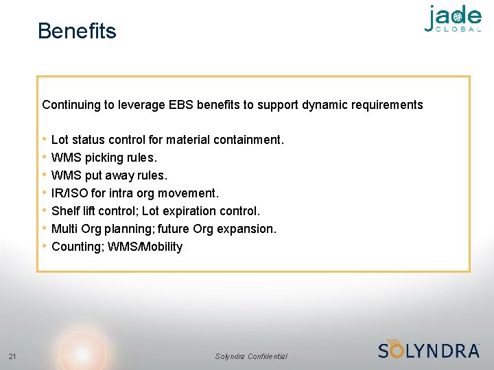 Benefits Continuing to leverage EBS benefits to support dynamic requirements • Lot status control