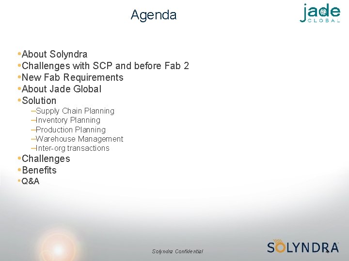 Agenda • About Solyndra • Challenges with SCP and before Fab 2 • New