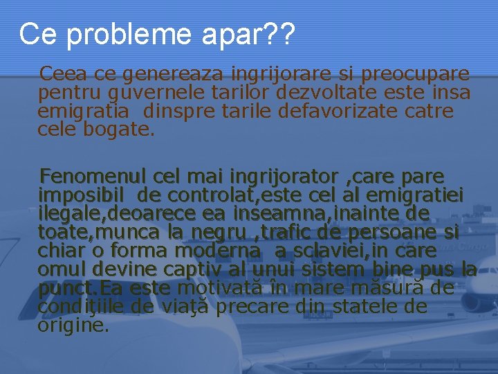 Ce probleme apar? ? Ceea ce genereaza ingrijorare si preocupare pentru guvernele tarilor dezvoltate