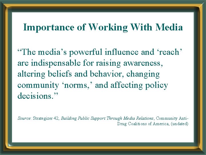 Importance of Working With Media “The media’s powerful influence and ‘reach’ are indispensable for