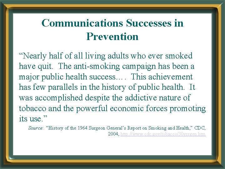 Communications Successes in Prevention “Nearly half of all living adults who ever smoked have