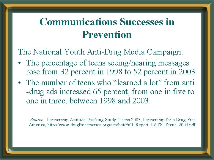 Communications Successes in Prevention The National Youth Anti-Drug Media Campaign: • The percentage of