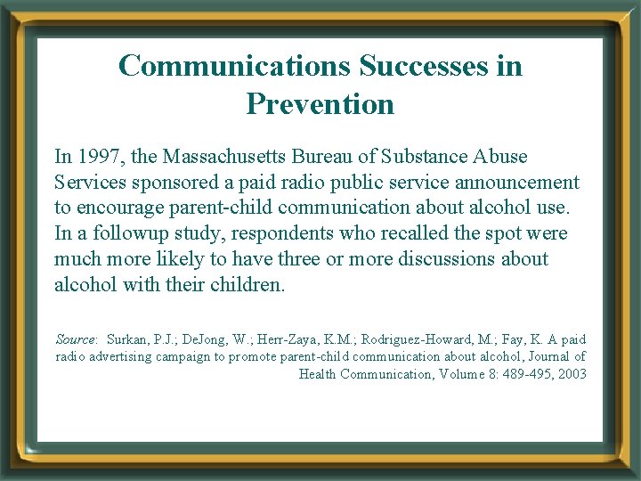 Communications Successes in Prevention In 1997, the Massachusetts Bureau of Substance Abuse Services sponsored