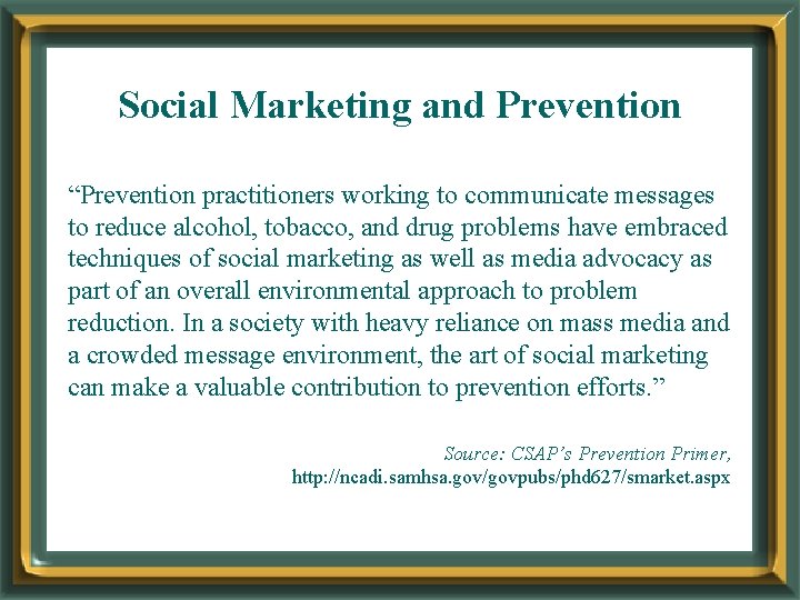 Social Marketing and Prevention “Prevention practitioners working to communicate messages to reduce alcohol, tobacco,