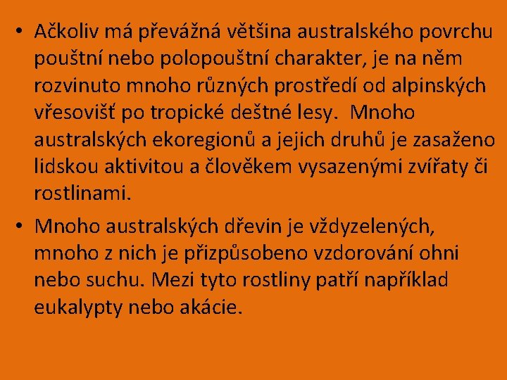  • Ačkoliv má převážná většina australského povrchu pouštní nebo polopouštní charakter, je na