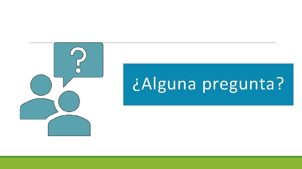 ¿Alguna pregunta? 