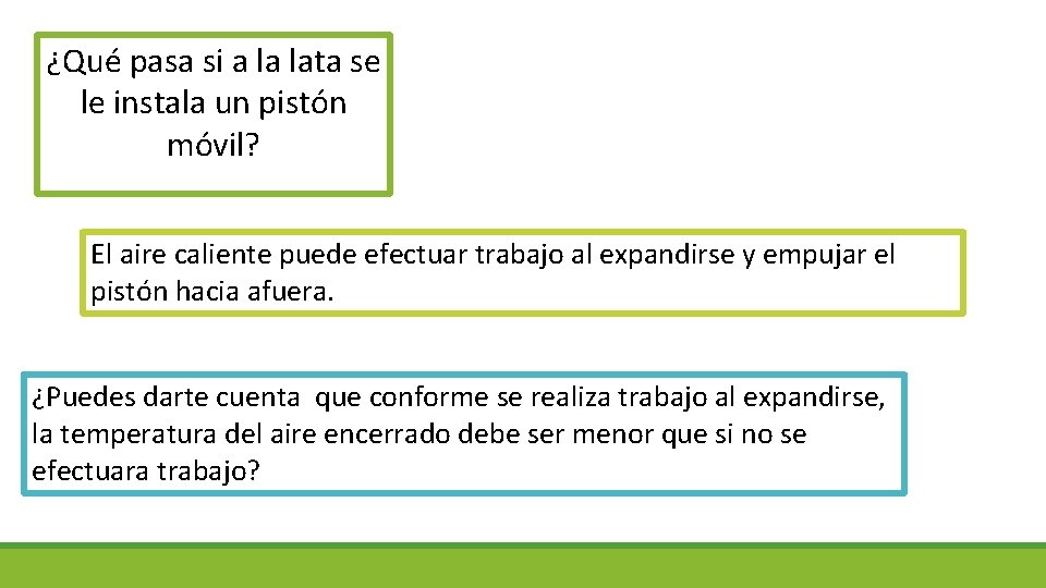 ¿Qué pasa si a la lata se le instala un pistón móvil? El aire