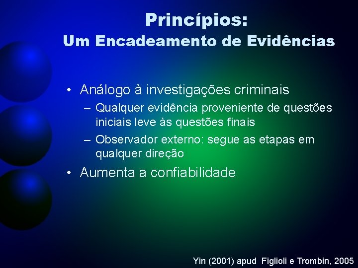 Princípios: Um Encadeamento de Evidências • Análogo à investigações criminais – Qualquer evidência proveniente