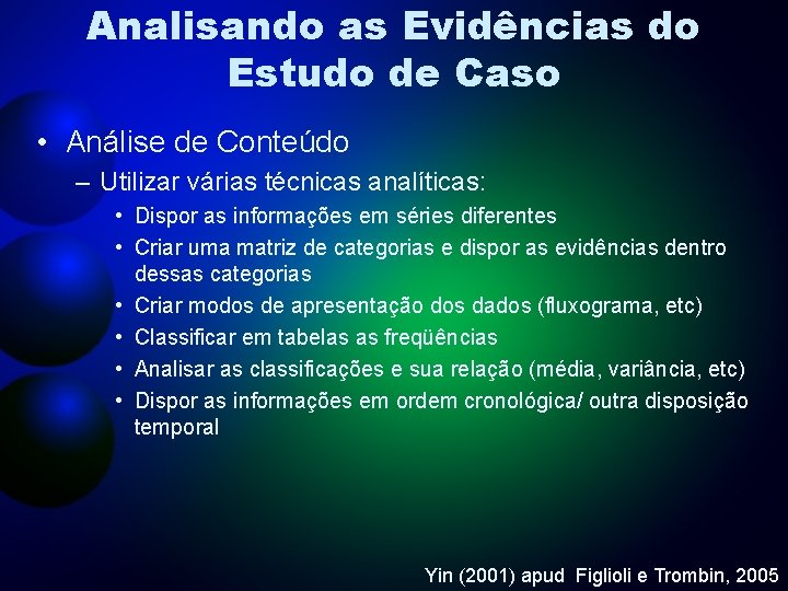 Analisando as Evidências do Estudo de Caso • Análise de Conteúdo – Utilizar várias