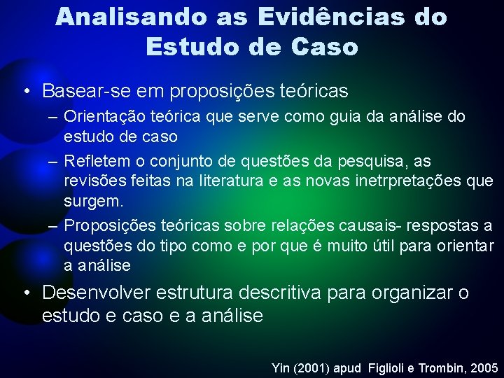 Analisando as Evidências do Estudo de Caso • Basear-se em proposições teóricas – Orientação